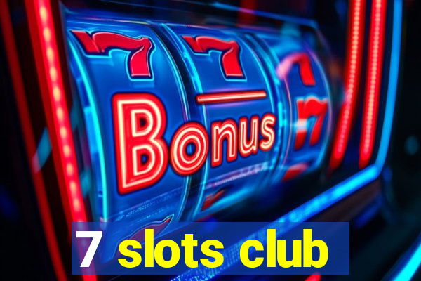 7 slots club